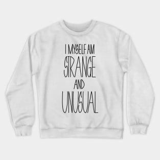 i myself am strange and unusual Crewneck Sweatshirt